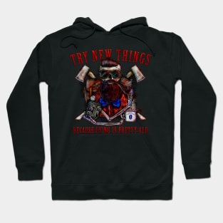 Try new things, dying is pretty old. Hoodie